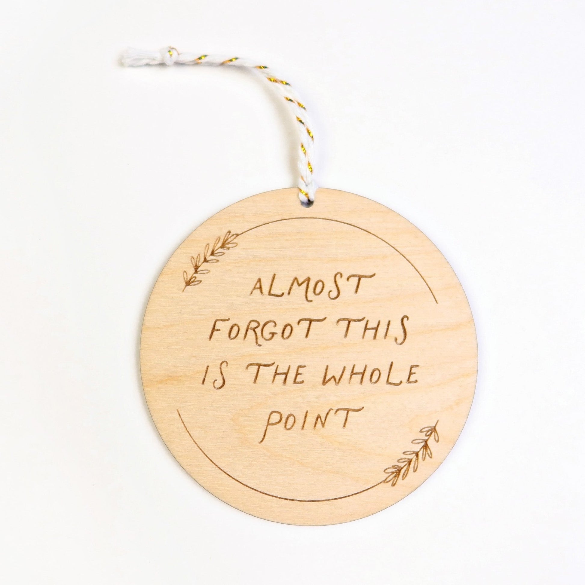 Almost Forgot This Is the Whole Point Ornament - Holiday Ornaments - Moon Rock Prints