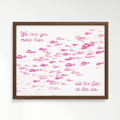 Pink We Love You More Than All The Fish in the Sea 1 Print - Art Prints - Moon Rock Prints
