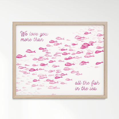 Pink We Love You More Than All The Fish in the Sea 1 Print - Art Prints - Moon Rock Prints
