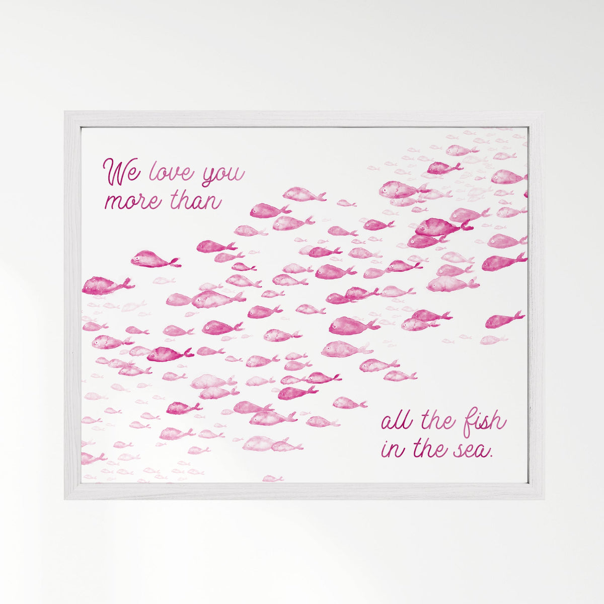 Pink We Love You More Than All The Fish in the Sea 1 Print - Art Prints - Moon Rock Prints