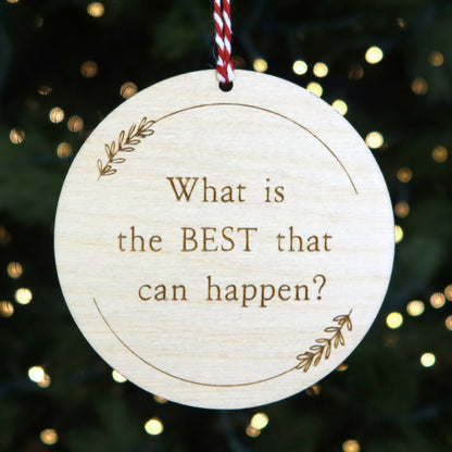 What is the Best That Could Happen Ornament - Holiday Ornaments - Moon Rock Prints