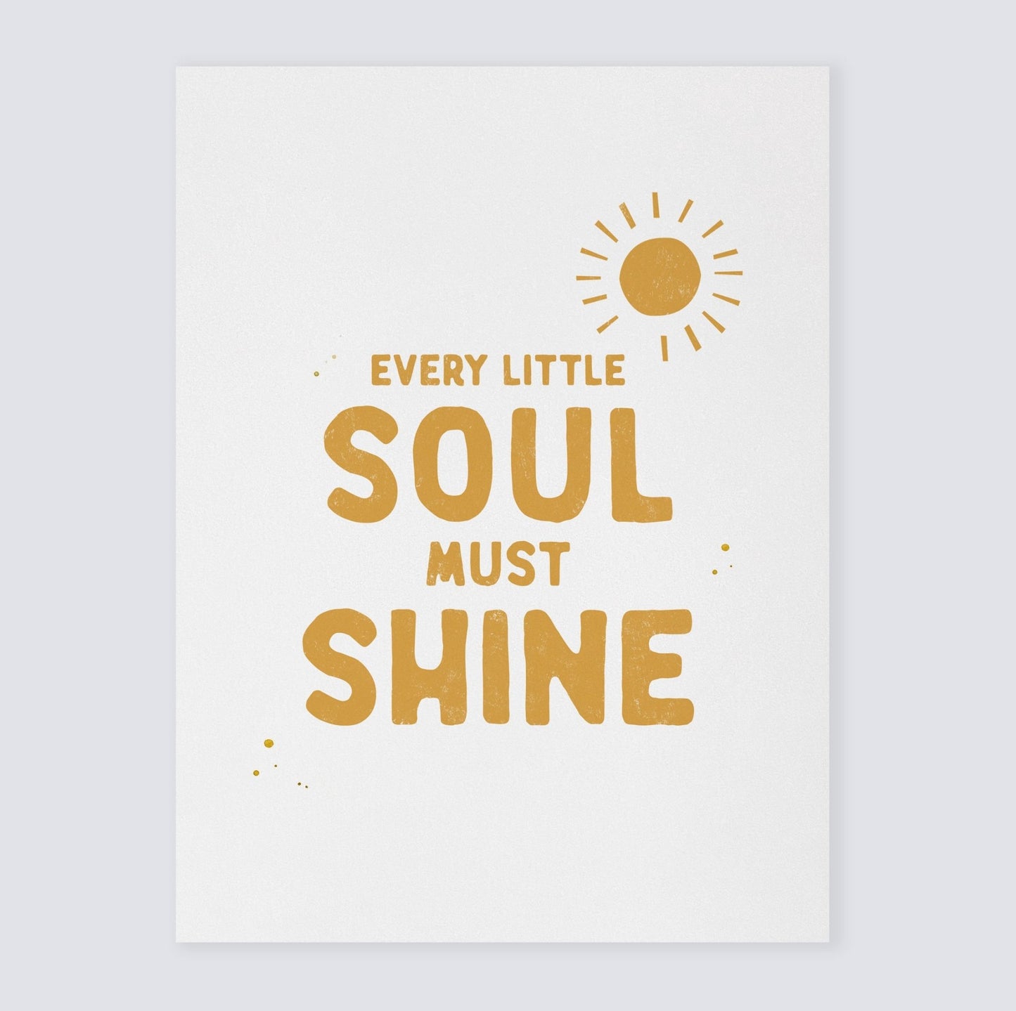 Every Little Soul Must Shine Art Print - Art Prints - Moon Rock Prints