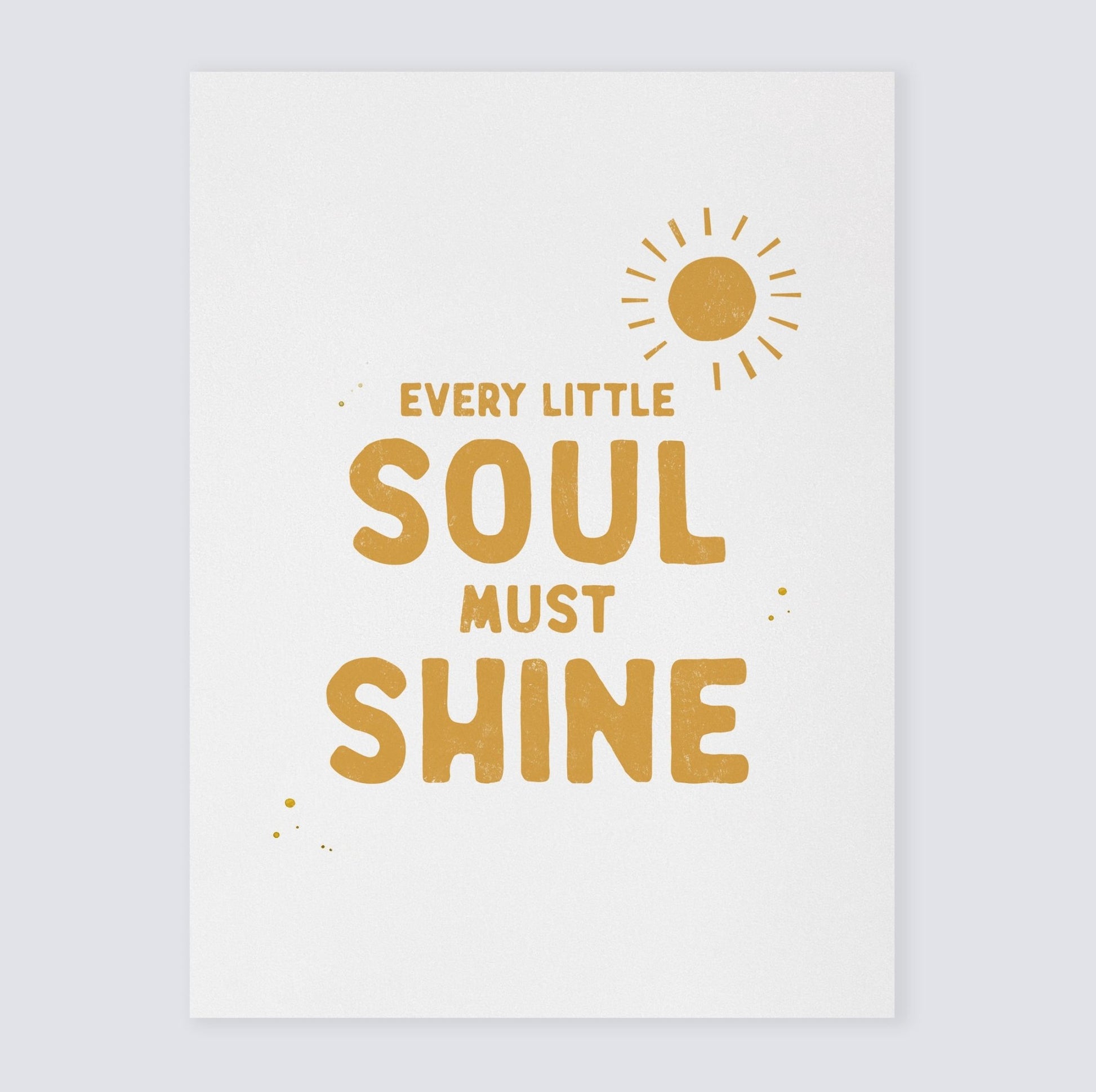 Every Little Soul Must Shine Art Print - Art Prints - Moon Rock Prints