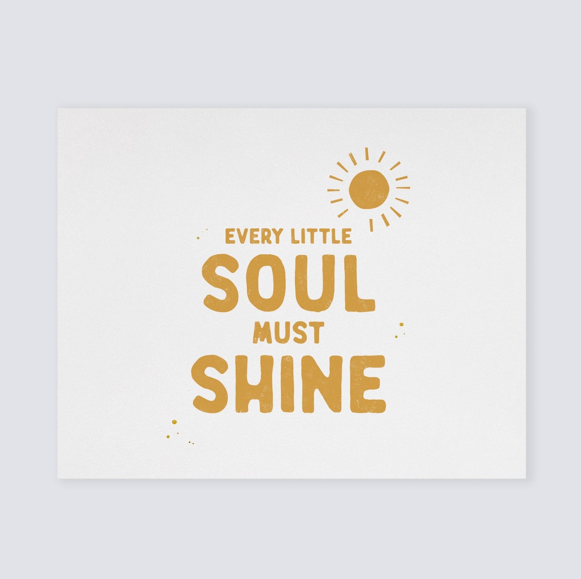 Every Little Soul Must Shine Art Print - Art Prints - Moon Rock Prints